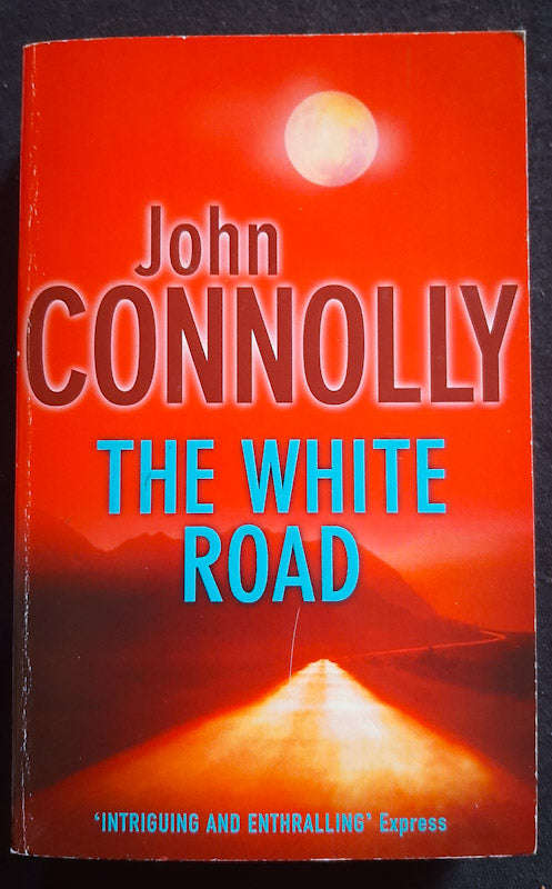 The White Road (Charlie Parker #4) (John Connolly)