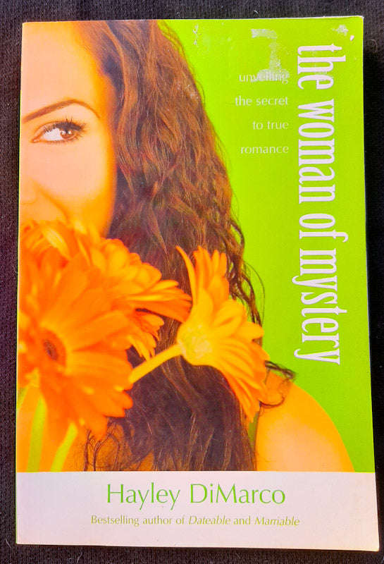 The Woman of Mystery: Unveiling the Secret to True Romance (Hayley DiMarco)