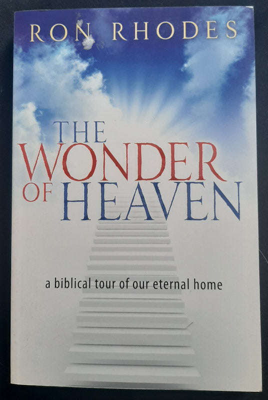 The Wonder of Heaven: A Biblical Tour of Our Eternal Home (Ron Rhodes)