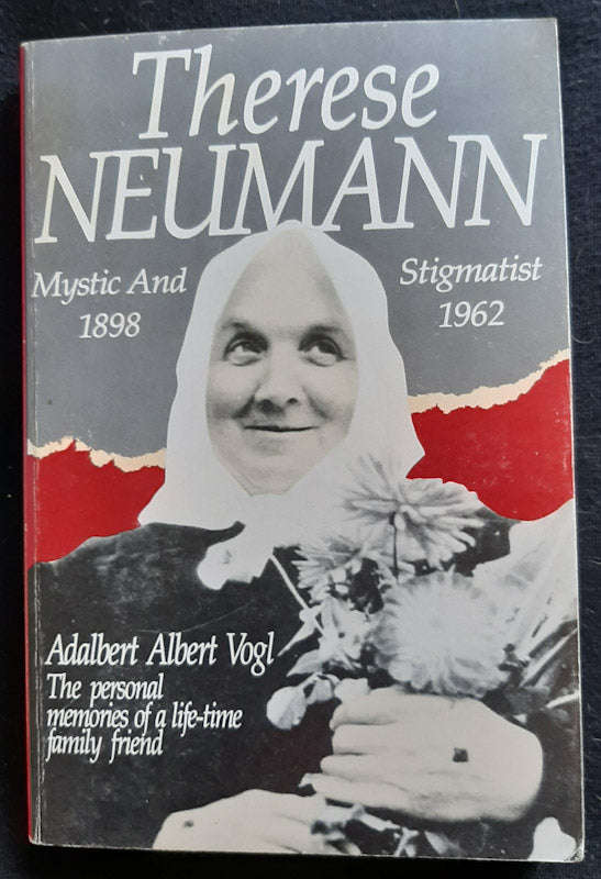 Therese Neumann: Mystic And Stigmatist (Adalbert Albert Vogl)