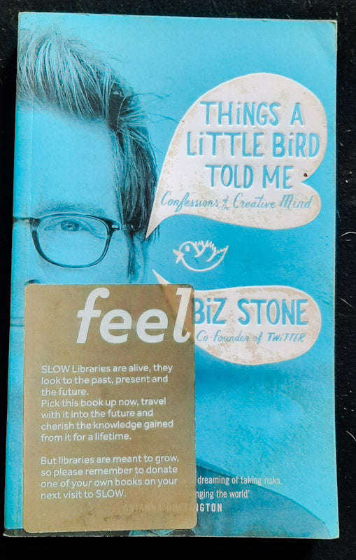 Things a Little Bird Told Me: Confessions of the Creative Mind (Biz Stone)