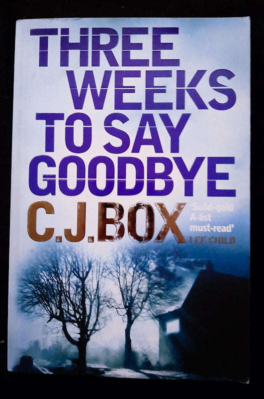 Three Weeks To Say Goodbye (C. J. Box)