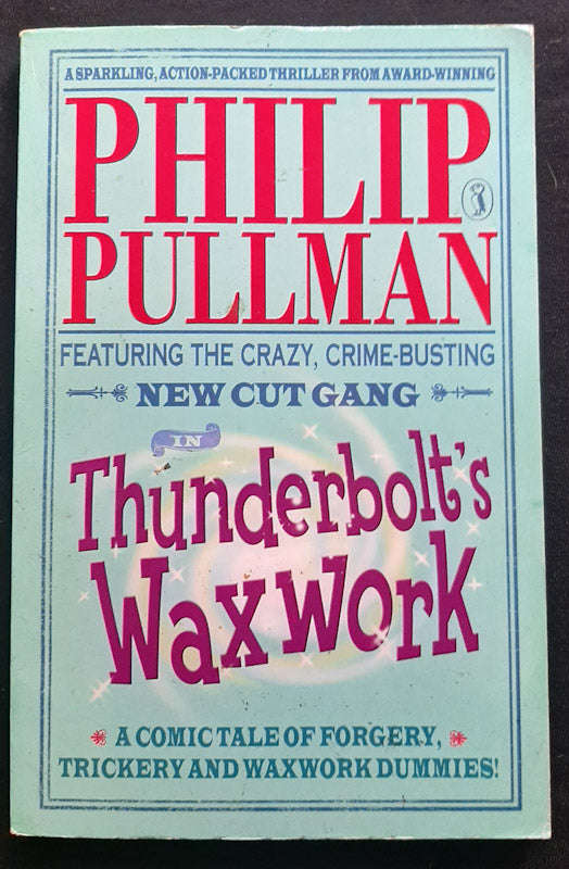 Thunderbolt's Waxwork (The New Cut Gang #1) (Philip Pullman)