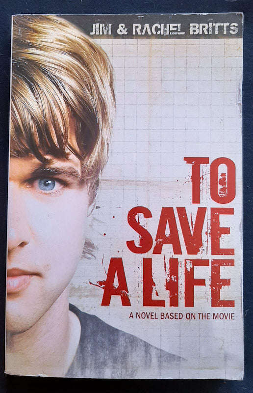 To Save A Life (To Save A Life #1) (Jim And Rachel Britts)