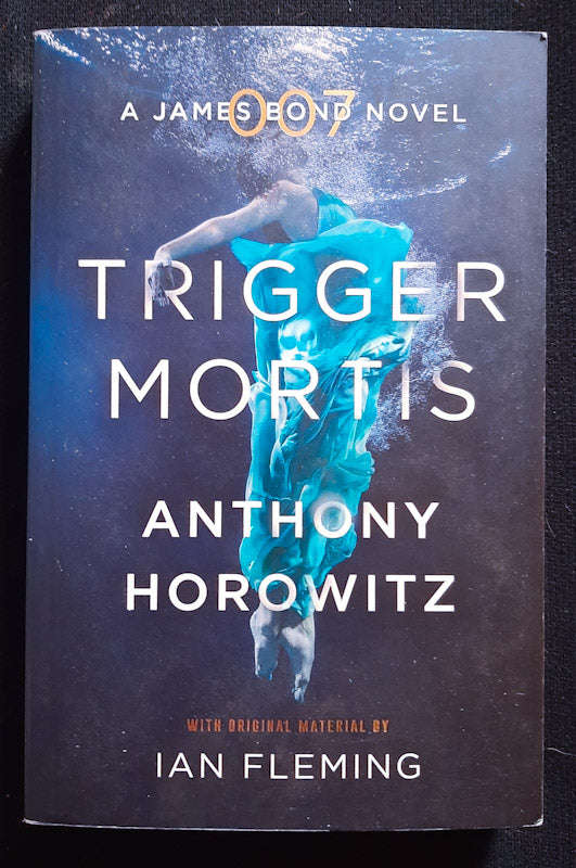 Trigger Mortis (James Bond - Extended Series #47) (Anthony Horowitz)