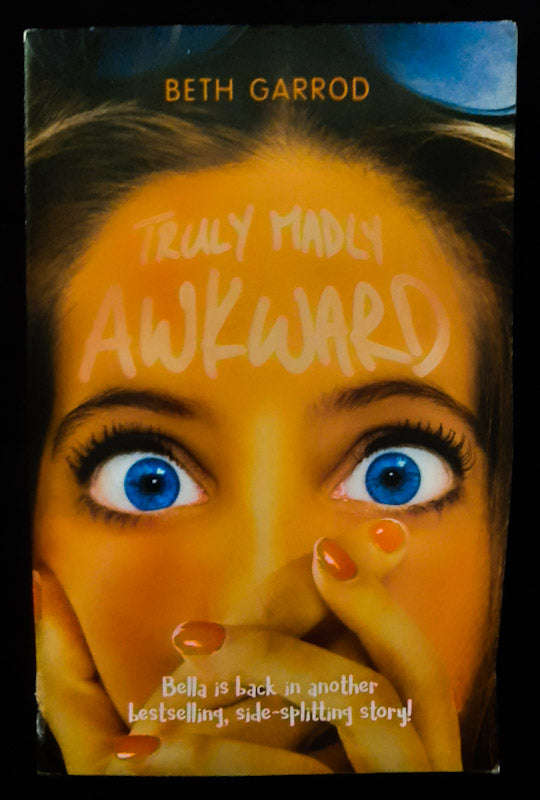 Truly Madly Awkward (Awkward#2) (Beth Garrod)