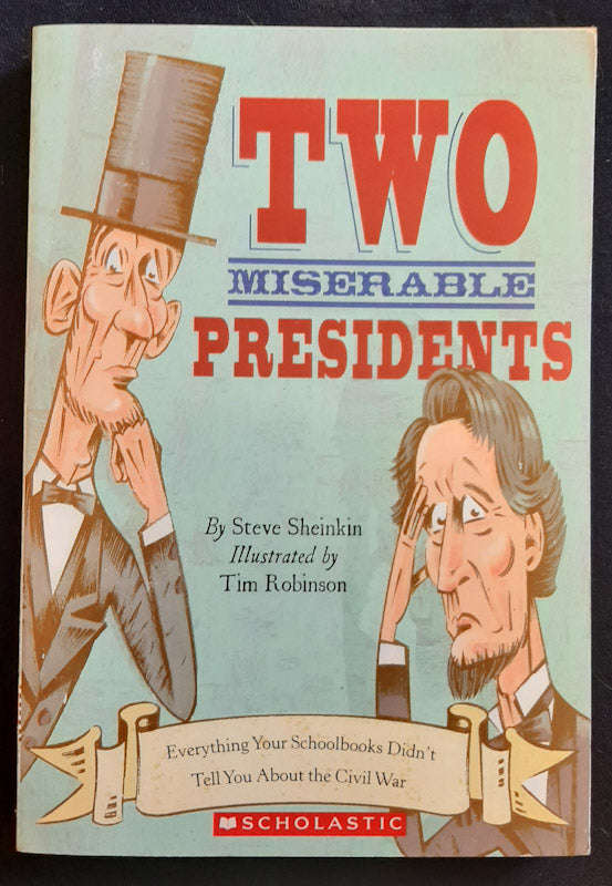 Two Miserable Presidents: Everything Your Schoolbooks Didn'T Tell You About The Civil War (Steve ...