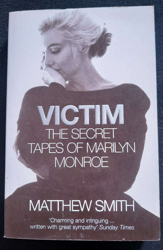 Victim: The Secret Tapes Of Marilyn Monroe (Matthew Smith)