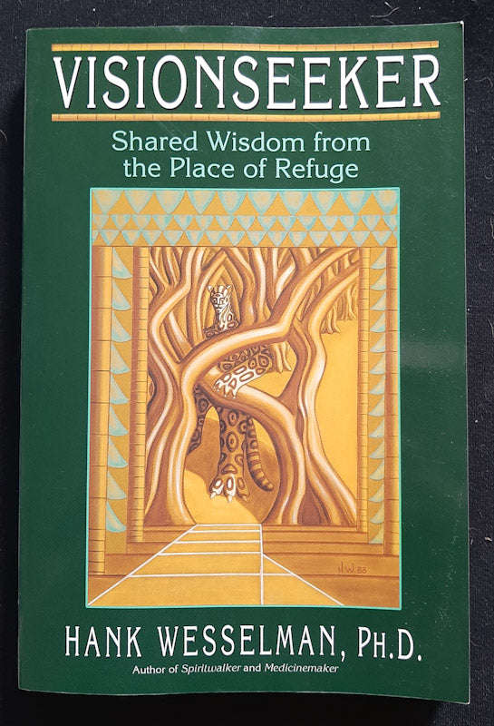 Visionseeker: Shared Wisdom From The Place Of Refuge (Hank Wesselman)