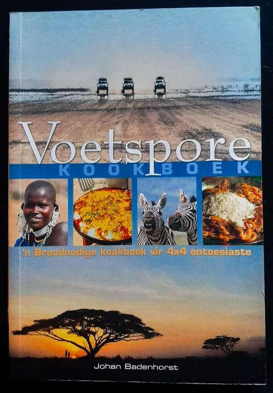 Voetspore Kookboek: 'N Broodnodige Kookboek Vir 4X4 Entoesiaste (Johan Badenhorst)