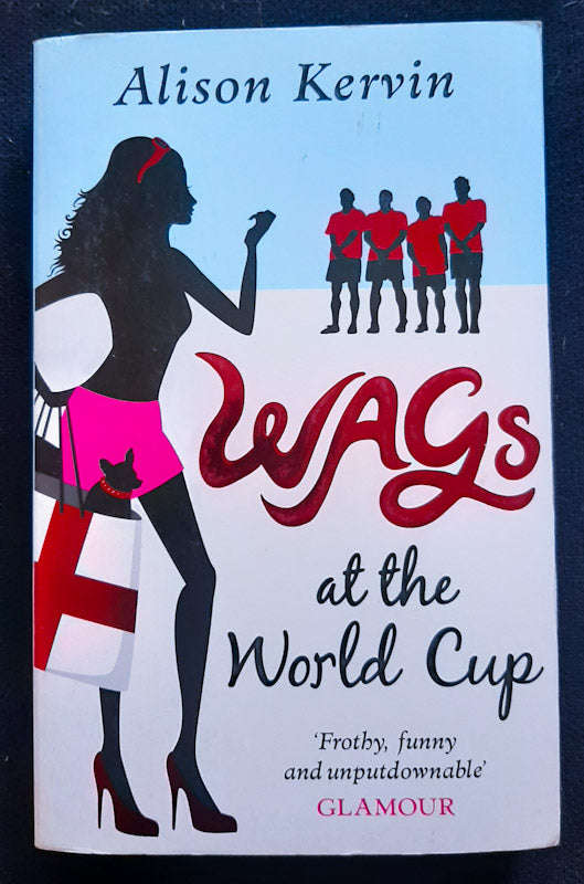 WAGs at the World Cup (WAGs Diary #3) (Alison Kervin)