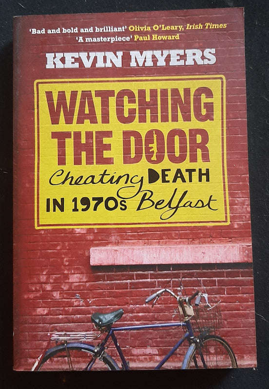 Watching the Door Cheating Death in 1970s Belfast (Kevin Myers)