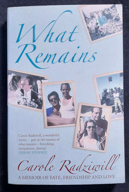 What Remains: A Memoir of Fate, Friendship and Love (Carole Radziwill)