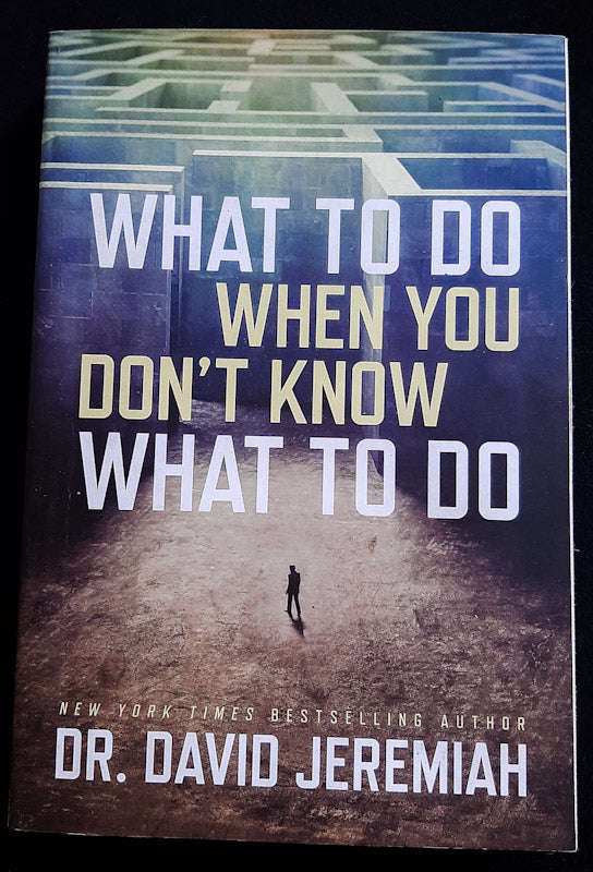 What To Do When You Don'T Know What To Do (David Jeremiah)