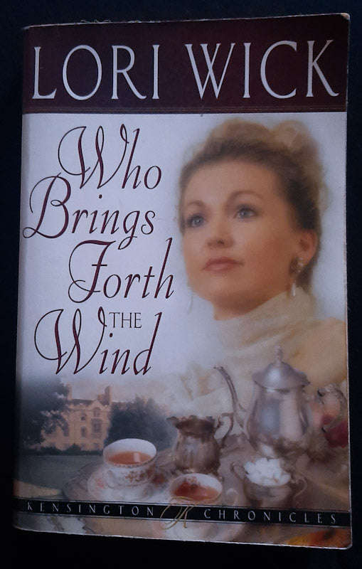Who Brings Forth The Wind (Kensington Chronicles #3) (Lori Wick)