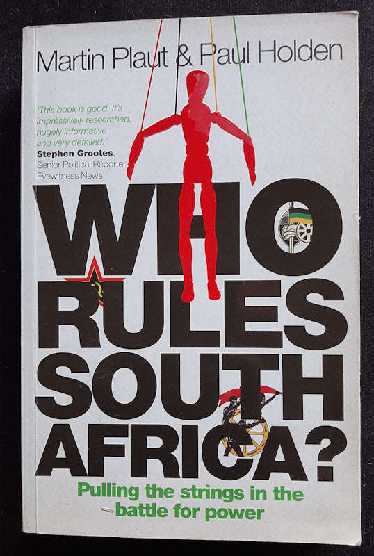 Who Rules South Africa? Pulling The Strings In The Battle For Power (Martin Plaut)