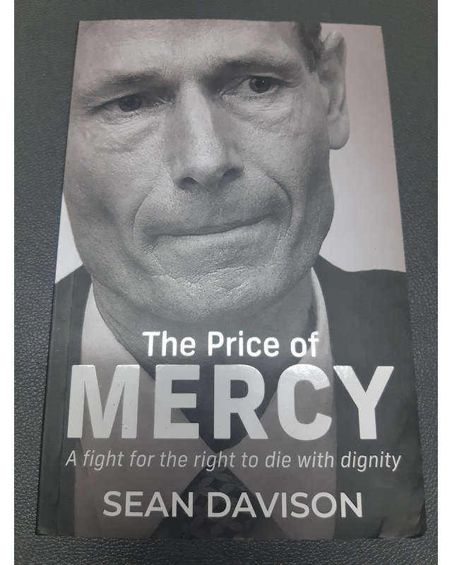 The Price Of Mercy: A Fight For The Right To Die With Dignity Sean Davison