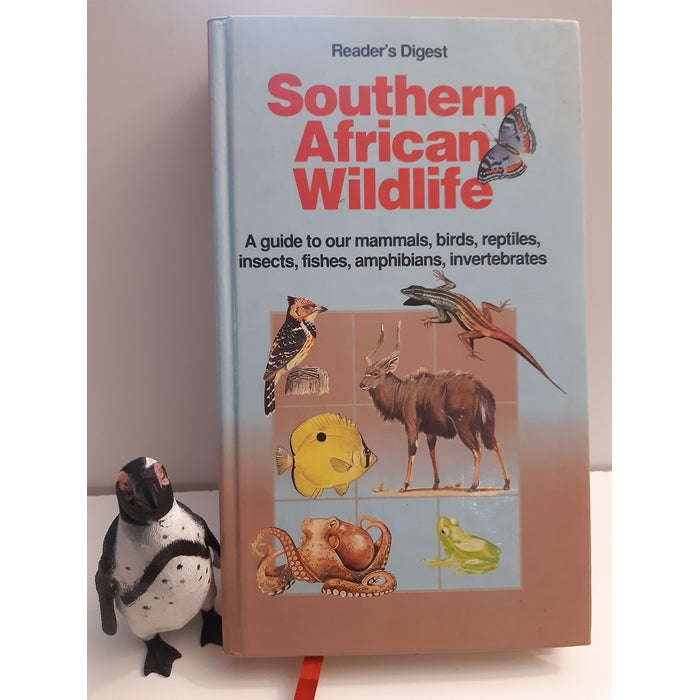 Southern African Wildlife: A Guide To Our Mammals, Birds, Reptiles, Insects, Fishes, Amphibians, ...