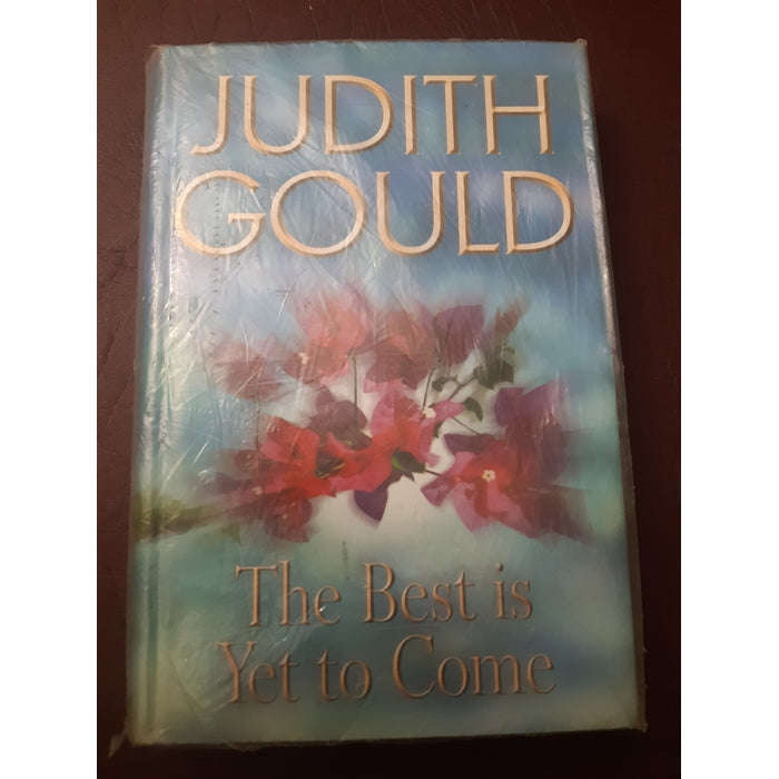 The Best is Yet to Come Judith Gould
