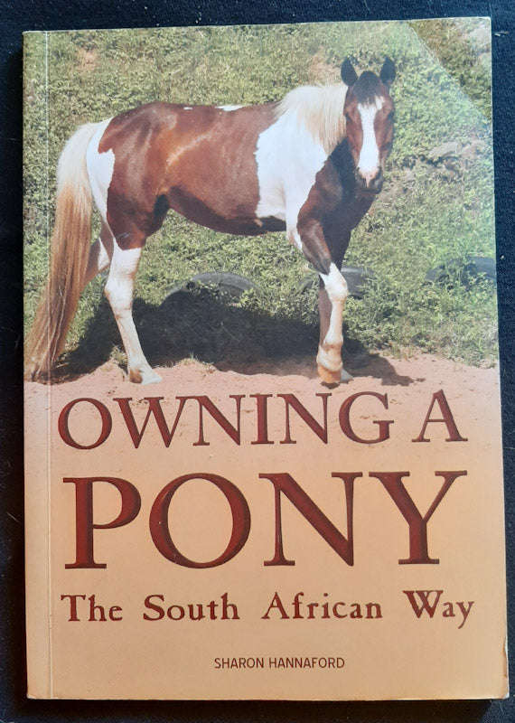 Owning A Pony The South African Way (Sharon Hannaford)