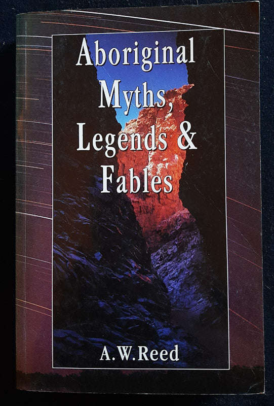 Aboriginal Myths, Legends, And Fables (A. W. Reed )