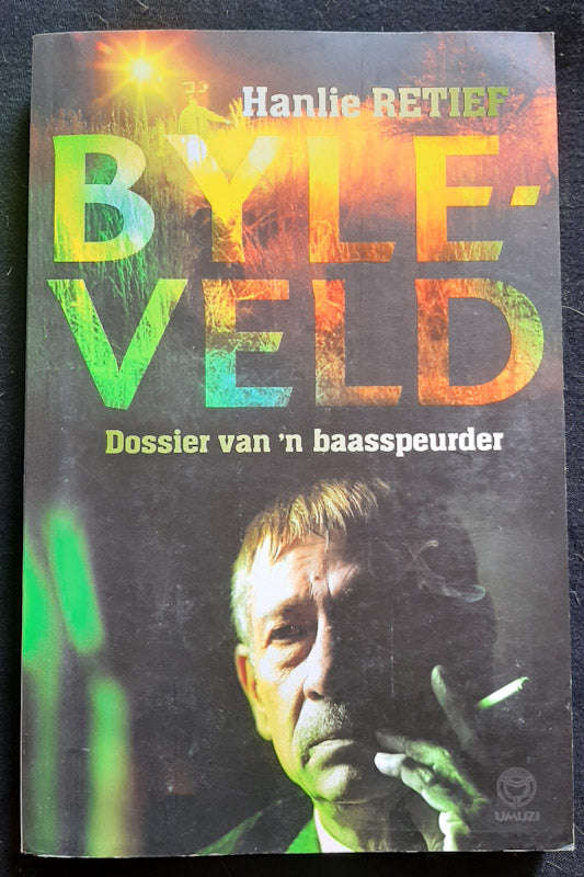 Byleveld: Dossier of a Serial Sleuth (Hanlie Retief)