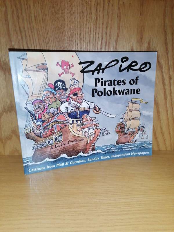 Pirates of Polokwane: Cartoons from Mail  Guardian, Sunday Times, Independent Newspapers Zapiro