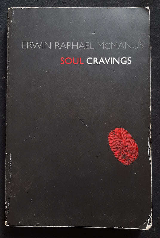 Soul Cravings: An Exploration Of The Human Spirit (Erwin Raphael Mcmanus)