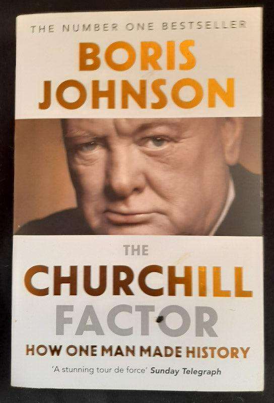 The Churchill Factor: How One Man Made History (Boris Johnson.)