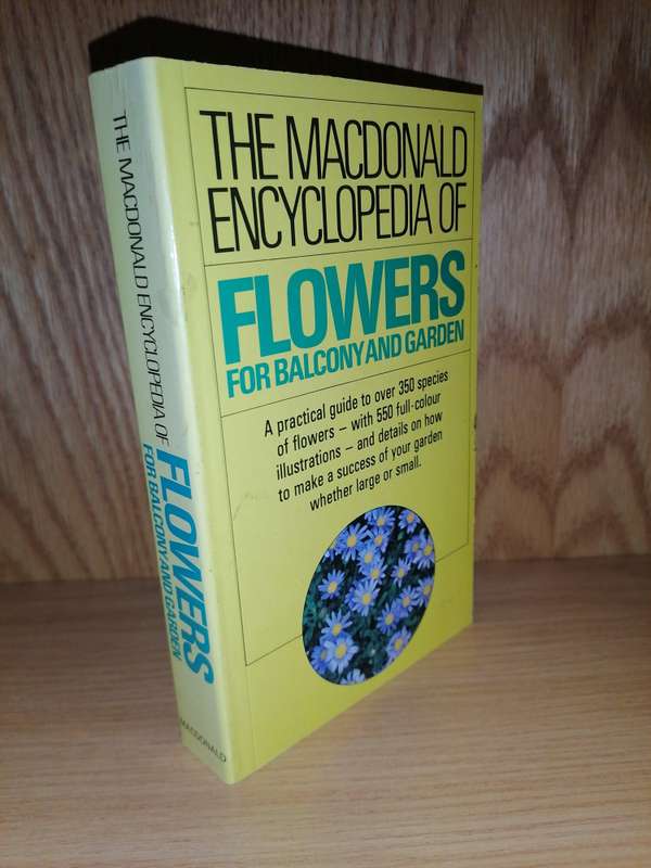 The MacDonald encyclopedia of flowers for balcony and garden Luciano Giugnolini