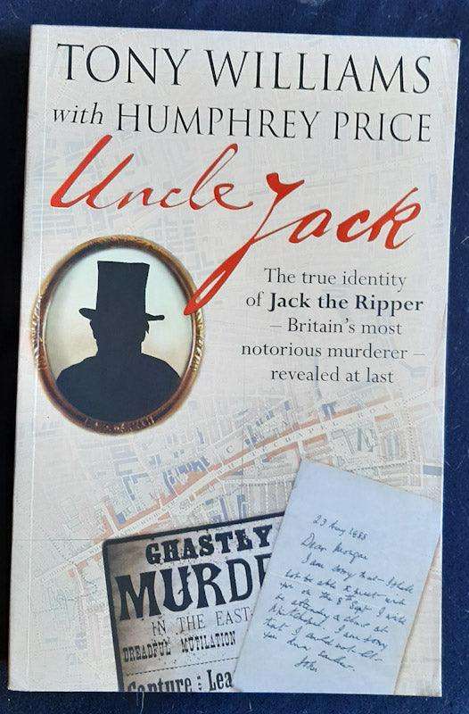 Uncle Jack: The True Identity Of Jack The Ripper Britain'S Most Notorious Murderer Revealed At La...