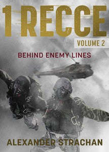 1 RECCE: Behind Enemy Lines: Volume 2 - Alexander Strachan