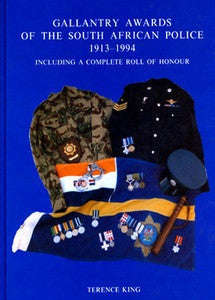 Gallantry Awards of the South African Police 1913-1994 (Including a Complete Roll of Honour)   - ...