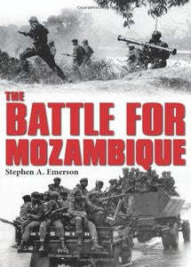 The Battle For Mozambique: The Frelimo-Renamo Struggle, 1977-1992   -   Stephen Emerson