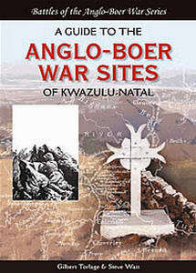 Anglo-Boer War Sites of KZN - Steve Watt & Gilbert Torlage