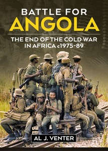 Battle For Angola:  The End Of The Cold War In Africa c1975-89