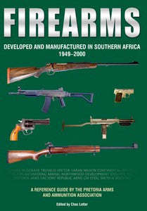FIREARMS: Developed and Manufactured in Southern Africa 1949 - 2000