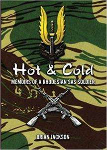 Hot and Cold: Memoirs Of A Rhodesian SAS Soldier - Brian Jackson