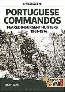 Portuguese Commandos: Feared Insurgent Hunters, 1961-1974 (John P Cann)