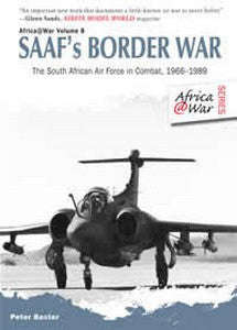 SAAF's Border War: The South African Air Force In Combat 1966-89 (Peter Baxter)