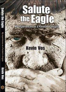 Salute the Eagle: My experiences as a Parabat in Angola  Kevin Vos