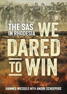 We Dared to Win: The SAS in Rhodesia - Hannes Wessels with Andre Scheepers - Softcover - UNSIGNED