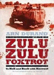Zulu Zulu Foxtrot: To Hell And Back With Koevoet   -   Arn Durand
