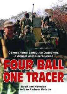 Four Ball, One Tracer: Commanding Executive Outcomes In Angola And Sierra Leone   -  ... - Hardcover