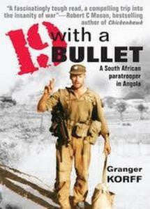 19 With A Bullet: A South African Paratrooper In Angola   -   Granger Korff