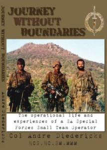 Journey Without Boundaries: The Operational Life & Experiences Of A SA Special Forces Small Team ...