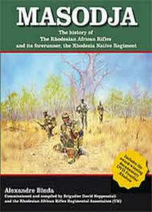 Masodja: The History Of The Rhodesian African Rifles And Its Forerunner, The Rhodesia Native Regi...