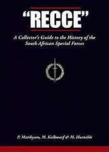 Recce: A Collector's Guide To The History Of The South African Special Forces   -   Paul Matthyse...
