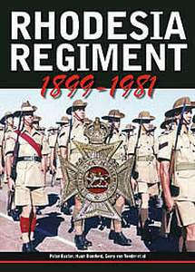 Rhodesia Regiment 1899-1981   -   Peter Baxter, Hugh Bomford & Gerry van Tonder - Hardcover