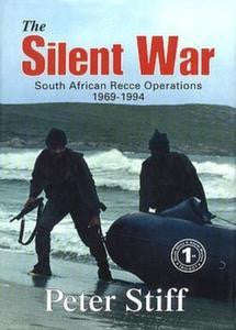 The Silent War: South African Recce Operations 1969 To 1994   -   Peter Stiff